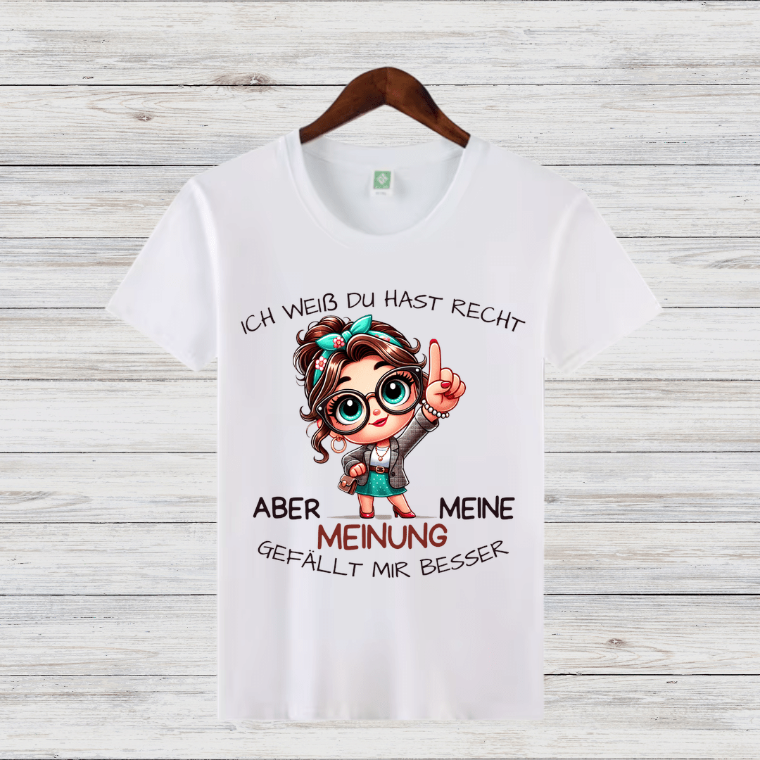 Ich weiß, du hast Recht | Lustiges Statement Shirt | Humorvolles Design | Damen T-Shirt aus Baumwolle - Sopheria