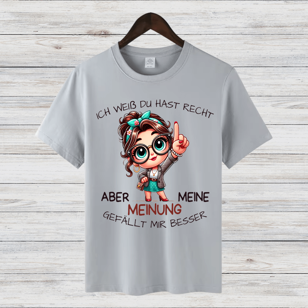 Ich weiß, du hast Recht | Lustiges Statement Shirt | Humorvolles Design | Damen T-Shirt aus Baumwolle - Sopheria